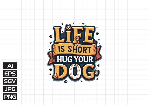 Life is Short Hug Your Dog Vector Design