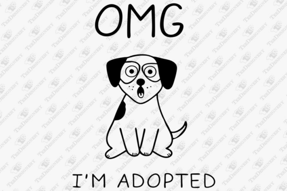 OMG I m Adopted Funny Puppy Dog Owner